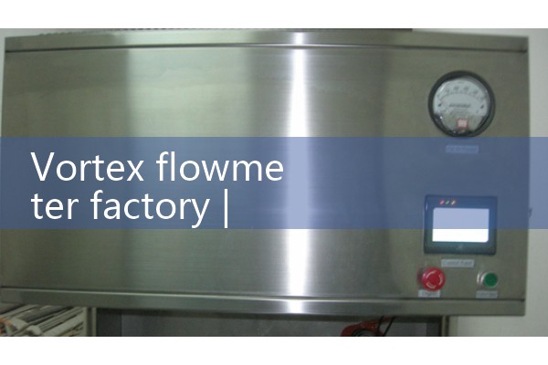 Vortex flowmeter factory